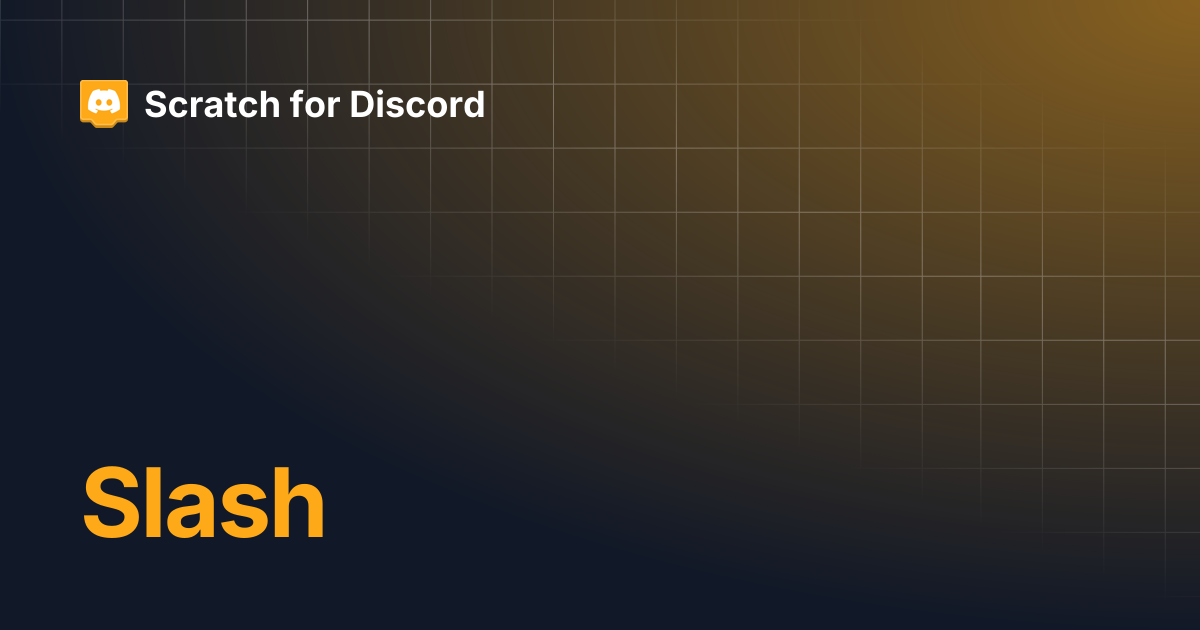 Slash | Scratch for Discord